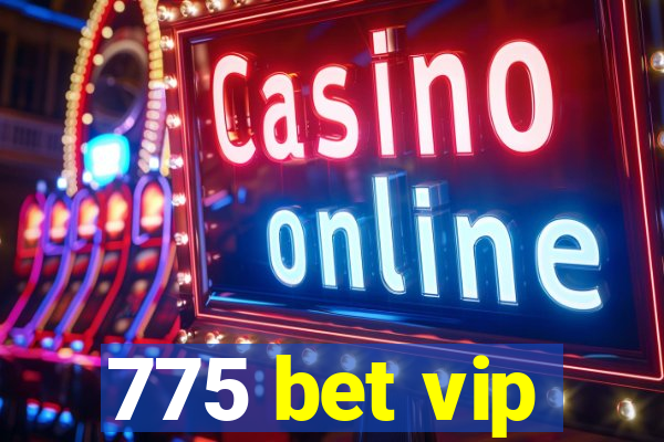 775 bet vip